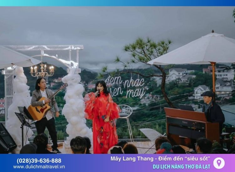 Thưởng thức âm nhạc sống tuyệt vời với các ca sĩ nổi tiếng tại Mây Lang Thang, Đà Lạt.