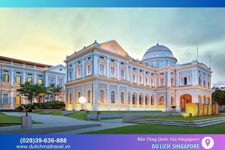 Bảo tàng Quốc gia Singapore là lưu giữ lịch sử, văn hóa và nghệ thuật đặc sắc của Singapore