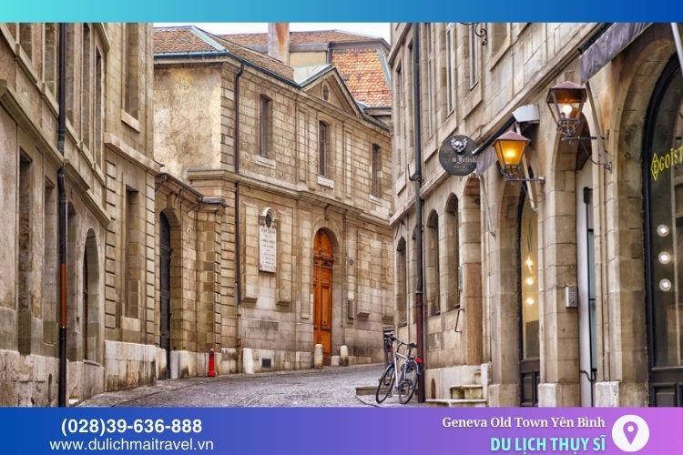 Geneva Old Town là điểm đến du lịch không thể bỏ qua khi đến Thụy Sĩ
