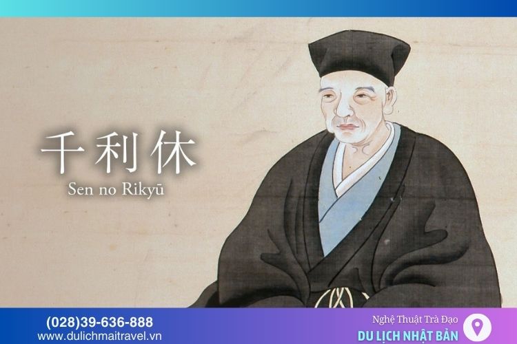 Sen Rikyu là một trong những trà sư nổi tiếng nhất trong lịch sử trà đạo Nhật Bản
