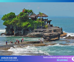 Tanah Lot – nơi những bước chân chạm vào huyền thoại Bali