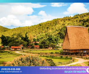 Kon Bring – Nơi hồn thiêng Tây Nguyên hội tụ bên những mái nhà rông