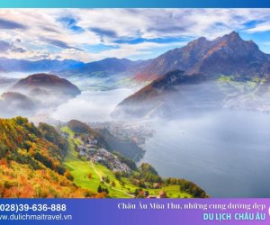 Châu Âu vào Mùa Thu, khám phá những cung đường tuyệt đẹp 