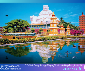 Chùa Vĩnh Tràng Tiền Giang – Ngôi chùa nổi tiếng với kiến trúc độc đáo bậc nhất miền Tây