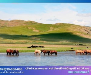 Cố Đô Karakorum - Nơi gìn giữ những giá trị cổ xưa của Mông Cổ