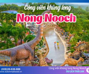 KHÁM PHÁ THẾ GIỚI KỲ BÍ TẠI CÔNG VIÊN KHỦNG LONG NONG NOOCH