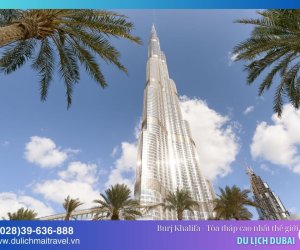 Chiêm ngưỡng Burj Khalifa - Tòa tháp cao nhất thế giới hiện tại