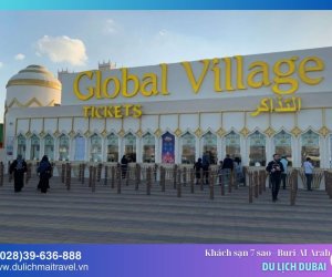 Khám phá Global Village - Một điểm đến đầy sắc màu văn hóa tại Dubai