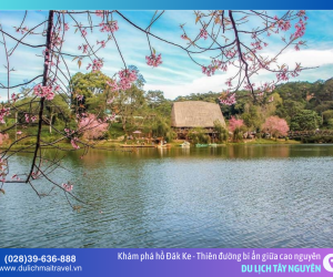 Hồ Đăk Ke – Điểm đến không thể bỏ lỡ khi du lịch Măng Đen