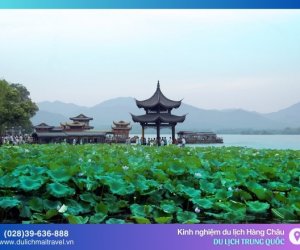 Kinh nghiệm du lịch Hàng Châu, thiên đường du lịch của Trung Quốc