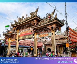 Phố Cổ Lukang - Dấu ấn vàng son một thuở của Đài Loan