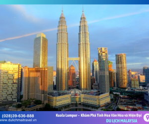 Kuala Lumpur – Hành Trình Khám Phá Tinh Hoa Văn Hóa và Hiện Đại