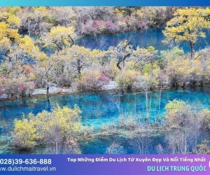 Top những điểm du lịch Tứ Xuyên đẹp và nổi tiếng nhất