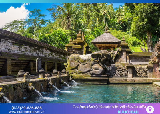 Tirta Empul – hành trình tìm về dòng suối thiêng thanh lọc tâm hồn