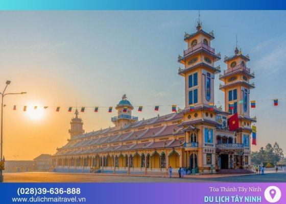 Tòa Thánh Tây Ninh - Chốn Thiêng Liêng Của Đạo Cao Đài